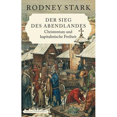 Der Sieg des Abendlandes, Gebundene Ausgabe von Rodney Stark, Manuscriptum Verlagsbuchhandlung, 978-3-944872-95-7