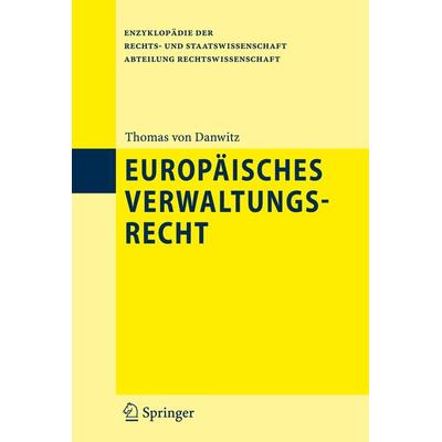 Europäisches Verwaltungsrecht, Gebundene Ausgabe von Thomas Danwitz, Springer Berlin, 978-3-540-79877-4