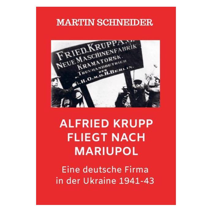 Bookmundo Direct Alfried Krupp fliegt nach Mariupol (Martin Schneider, 2024) (57126859)