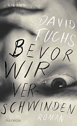 David Fuchs - Bevor wir verschwinden. Roman - Preis vom 09.10.2026 07:28:09 h