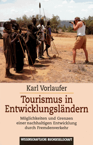 Karl Vorlaufer - Tourismus in Entwicklungsländern: Möglichkeiten und Grenzen einer nachhaltigen Entwicklung durch Fremdenverkehr - Preis vom 09.10.2026 07:28:09 h