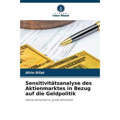 Sensitivitätsanalyse des Aktienmarktes in Bezug auf die Geldpolitik, Taschenbuch von Afrin Rifat, Verlag Unser Wissen, 978-620-8-48435-4