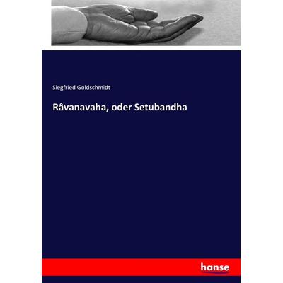 Râvanavaha, oder Setubandha, Taschenbuch von , Hansebooks, 978-3-7446-1104-6