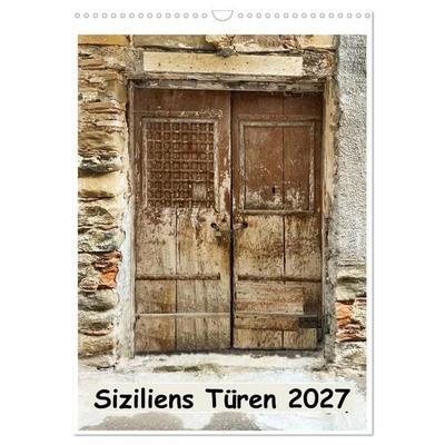 Siziliens Türen (Wandkalender 2027 DIN A3 hoch), CALVENDO Monatskalender
