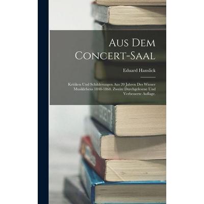 Aus dem Concert-Saal, Gebundene Ausgabe von Eduard Hanslick, Legare Street Press, 978-1-01-716663-7