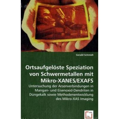 Schmidt, G: Ortsaufgelöste Speziation von Schwermetallen mit, Taschenbuch von Gerald Schmidt, VDM, 978-3-639-04799-8