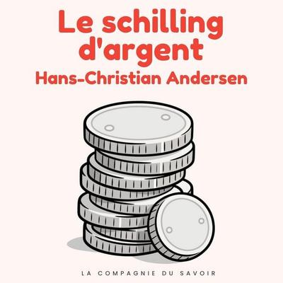 Le schilling d'argent - Hans Christian Andersen, Audio, 9782821183605