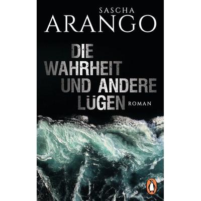 Die Wahrheit und andere Lügen, Taschenbuch von Sascha Arango, Penguin
