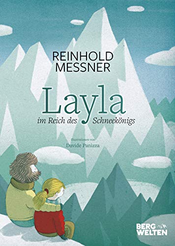 Reinhold Messner - Reinhold Messner, Davide Panizza: Layla im Reich des Schneekönigs. Ein Bilderbuch für Kinder ab 5 Jahre über den Zauber der Berge, die Liebe zur Natur & Umweltschutz. Auch für Kita & Schule - Preis vom 30.09.2026 09:01:18 h
