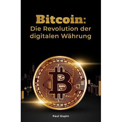 Bitcoin:, Taschenbuch von Paul Dupin, Epubli, 978-3-7598-0396-2