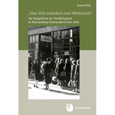 „Eine Zeit zwischen zwei Weltzeiten“, Gebundene Ausgabe von Roland Wolf, Jan Thorbecke Verlag