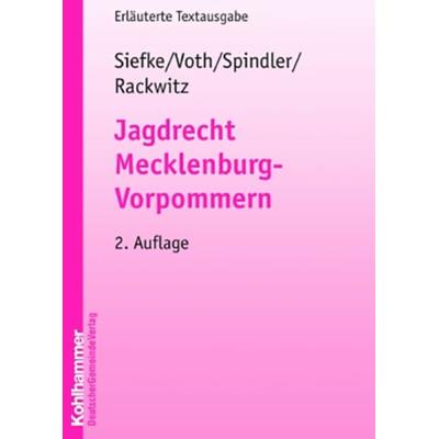 Jagdrecht Mecklenburg-Vorpommern, Taschenbuch von Axel Siefke,Wolfgang Voth,Ralf Spindler,Martin Rackwitz, Deutscher Gemeindeverlag, 978-3-555-53040-6