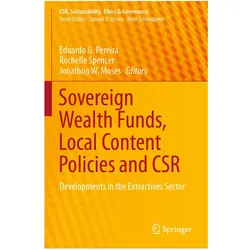 Sovereign Wealth Funds, Local Content Policies and CSR, Fachbücher von Eduardo G. Pereira, Rochelle Spencer, Jonathon W. Moses