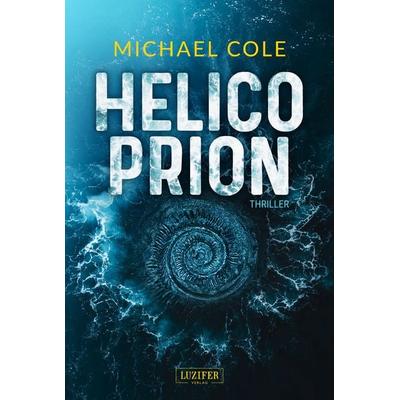 HELICOPRION, Taschenbuch von Michael Cole, Luzifer Verlag, 978-3-95835-803-4