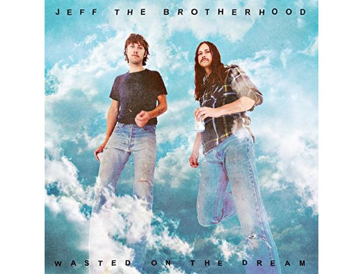 Jeff The Brotherhood - Wasted On The Dream