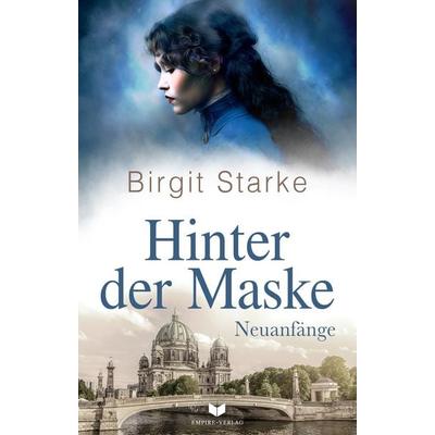 Hinter der Maske: Neuanfänge, Taschenbuch von Birgit Starke, Nova MD, 978-3-690-28644-2