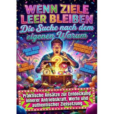 Wenn Ziele leer bleiben: Die Suche nach dem eigenen Warum, Taschenbuch von Miriam Brandt, Epubli, 978-3-565-19824-5