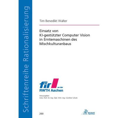 Einsatz von KI-gestützter Computer Vision in Erntemaschinen des Mischkulturanbaus, Taschenbuch von Tim Benedikt Walter, Apprimus, 978-3-9855533-7-2