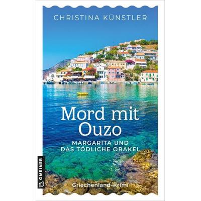 Mord mit Ouzo - Margarita und das tödliche Orakel, Taschenbuch von Christina Künstler, Gmeiner-Verlag