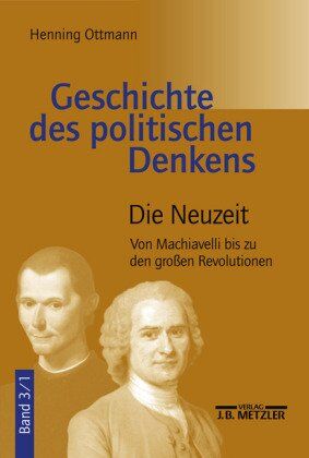 Henning Ottmann - Geschichte des politischen Denkens, 4 Bde., Bd.3, Die Neuzeit: Von Machiavelli bis zu den großen Revolutionen - Preis vom 01.10.2026 17:08:56 h