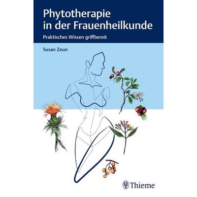 Phytotherapie in der Frauenheilkunde, Taschenbuch von Susan Zeun, Thieme, 978-3-13-244199-6