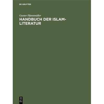 Handbuch der Islam-Literatur, Gebundene Ausgabe von Gustav Pfannmüller, De Gruyter, 978-3-11-131709-0