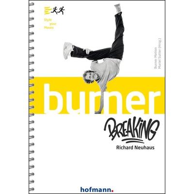 Burner Breaking, Gebundene Ausgabe von Richard Neuhaus, Hofmann-Verlag, 978-3-7780-4011-9