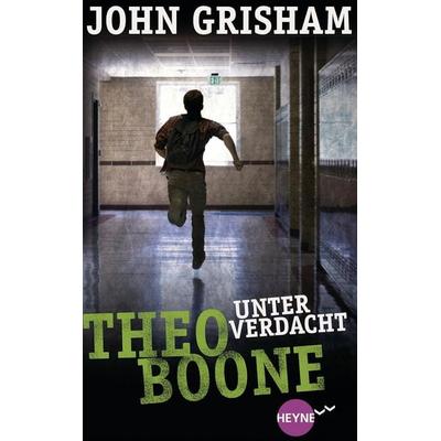 Theo Boone unter Verdacht / Theo Boone Bd.3, Gebundene Ausgabe von John Grisham, Heyne