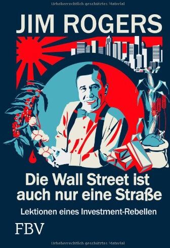 Jim Rogers - Die Wall Street ist auch nur eine Straße: Lektionen eines Investment-Rebellen - Preis vom 30.09.2026 09:01:18 h