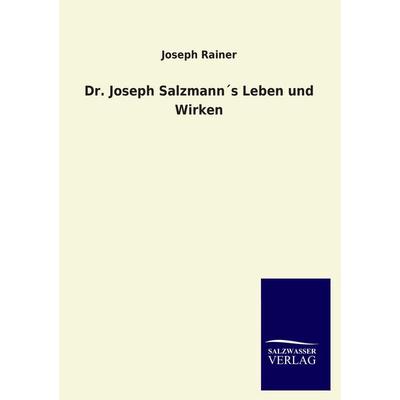 Dr. Joseph Salzmann´s Leben und Wirken, Taschenbuch von Joseph Rainer, Salzwasser, 978-3-8460-3631-0