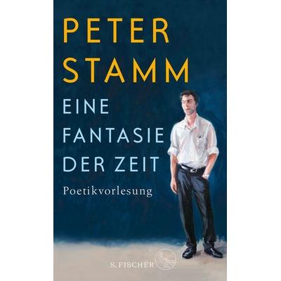 Eine Fantasie der Zeit, Gebundene Ausgabe von Peter Stamm, S. Fischer Verlag, 978-3-10-397527-7