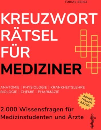 Tobias Berse - Kreuzworträtsel für Mediziner: 2.000 Wissensfragen für Medizinstudenten und Ärzte │ Anatomie │ Physiologie │ Krankheitslehre │ Biologie │ Chemie │ Pharmazie - Preis vom 15.10.2026 23:06:25 h