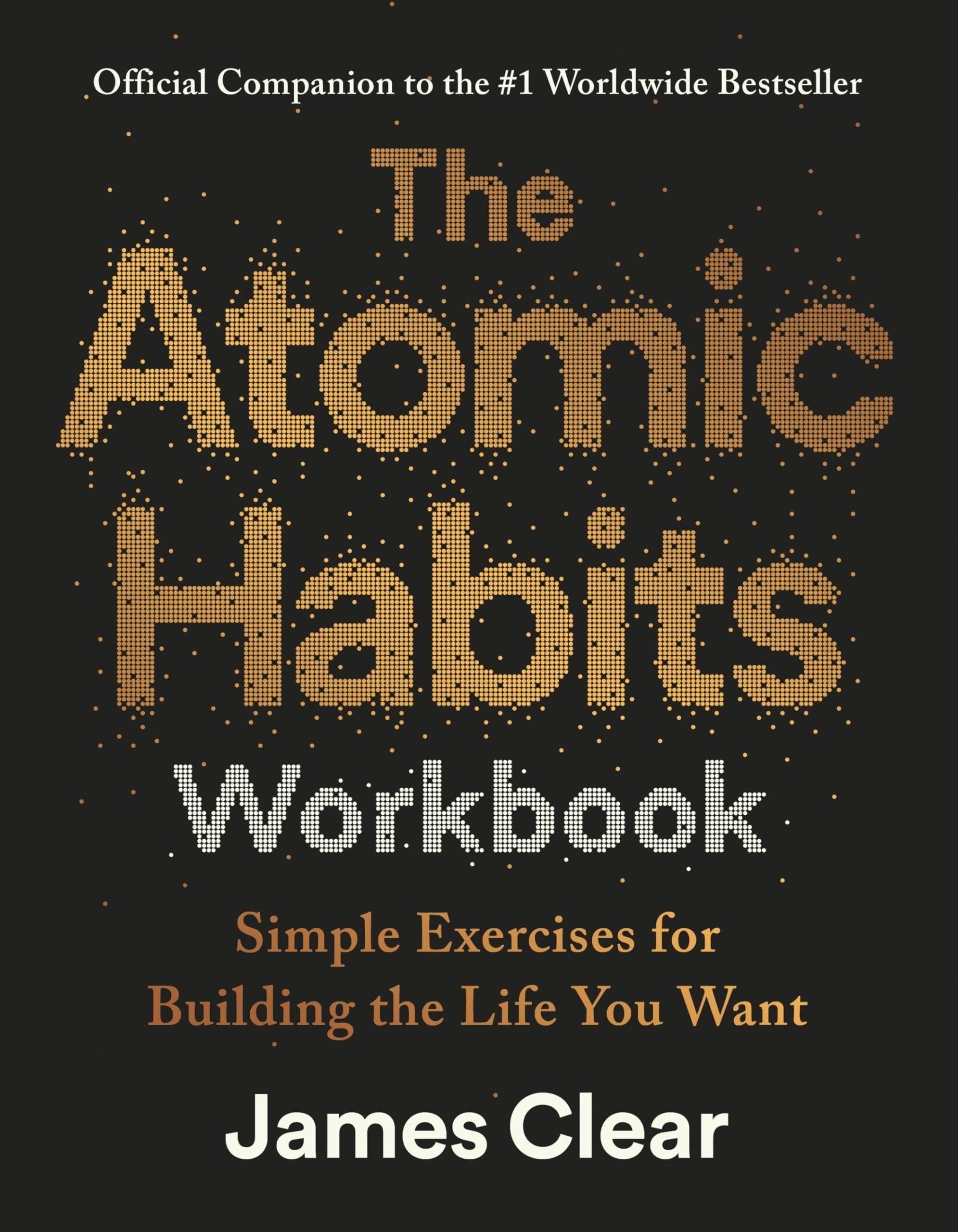 Cornerstone Press The Atomic Habits Workbook: Official Companion to the #1 Worldwide Bestseller - Simple Exercises for Building the Life You Want