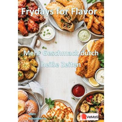Frydays for Flavor - Mehr Geschmack durch heiße Zeiten, Taschenbuch von Blaze Flamingrill, Epubli, 978-3-565-57072-0
