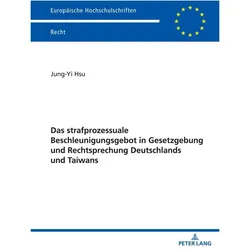Das strafprozessuale Beschleunigungsgebot in Gesetzgebung und Rechtsprechung Deutschlands und Taiwan, Fachbücher von Jung Yi Hsu