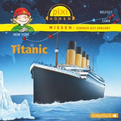 Pixi Wissen: Titanic (Hörspiel) - Cordula Thörner,Monica Wittmann,Martin Nusch, Audio, 9783844910308