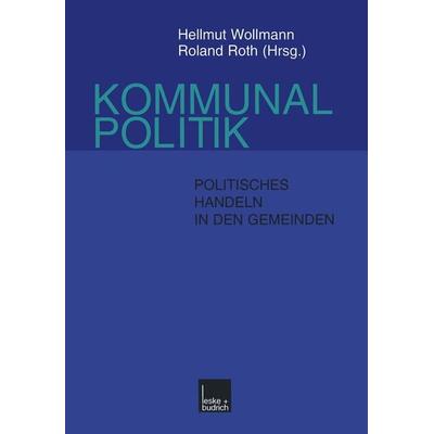 Kommunalpolitik, Taschenbuch von Roland Roth,Hellmut Wollmann, VS Verlag für Sozialwissenschaften, 978-3-8100-2210-3