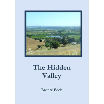 The Hidden Valley, Gebundene Ausgabe von Bronte Pech, BoD - Books on Demand, 978-3-9818915-1-5