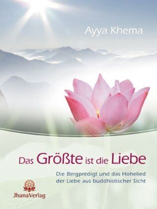 Ayya Khema - Das Größte ist die Liebe: Die Bergpredigt und das Hohelied der Liebe aus buddhistischer Sicht - Preis vom 04.10.2026 03:51:26 h
