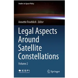 Legal Aspects Around Satellite Constellations, Fachbücher von Annette Froehlich