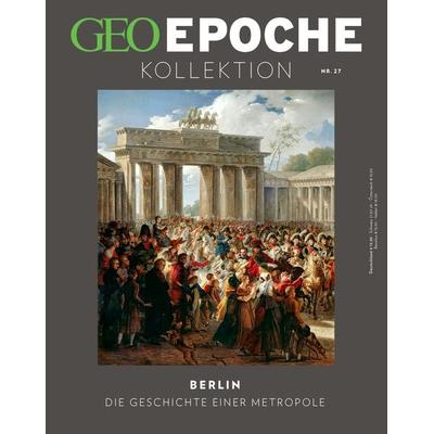 GEO Epoche KOLLEKTION / GEO Epoche KOLLEKTION 27/2022 - Berlin, Geheftet von Jens Schröder,Markus Wolff, Gruner + Jahr, 978-3-652-01227-0