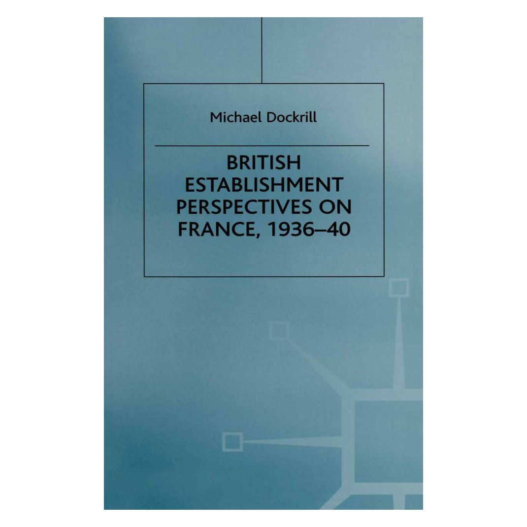 Springer British Establishment Perspectives on France, 1936-40 (Englisch, Softcover, Michael L. Dockrill) (55817783)