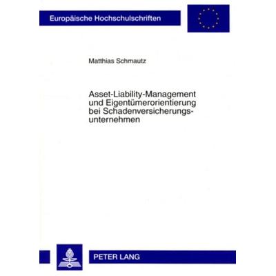Asset-Liability-Management und Eigentümerorientierung bei Schadenversicherungsunternehmen, Taschenbuch von Matthias Schmautz, Peter Lang GmbH,