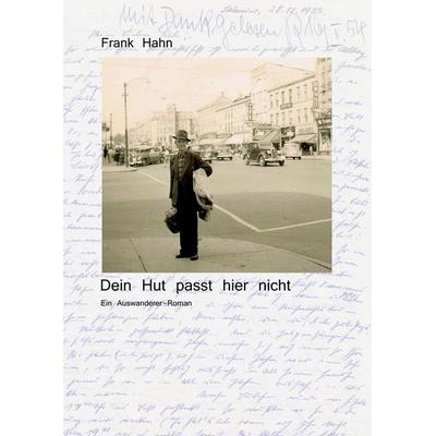 Dein Hut passt hier nicht, Gebundene Ausgabe von Frank Hahn, BoD – Books on Demand, 978-3-7504-7168-9