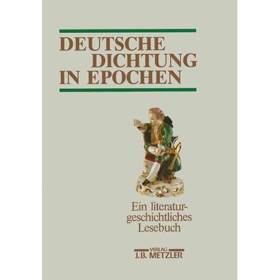 Deutsche Dichtung in Epochen, Gebundene Ausgabe von , J.B. Metzler, Part of Springer Nature - Springer-Verlag GmbH, 978-3-476-20470-7