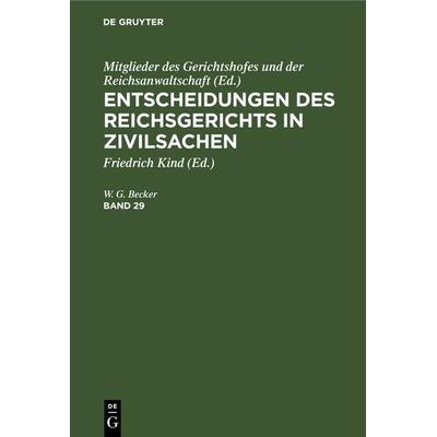 Entscheidungen des Reichsgerichts in Zivilsachen / Entscheidungen des Reichsgerichts in Zivilsachen. Band 29, Gebundene Ausgabe von , De Gruyter,