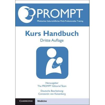 PROMPT PRaktisches Geburtshilfliches Multi-Professionelles Training, Kurs Handbuch, Taschenbuch von Constantin Kaisenberg, Cambridge Academic,