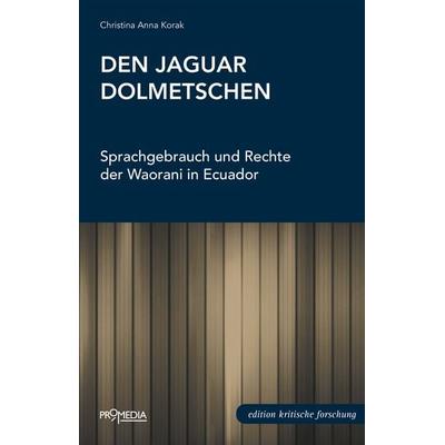Den Jaguar dolmetschen, Paperback von Christina Anna Korak, Promedia, 978-3-85371-519-2