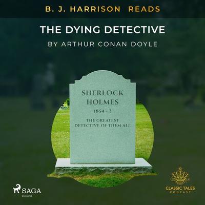 B. J. Harrison Reads The Dying Detective - Arthur Conan Doyle, Audio, 9788726573428