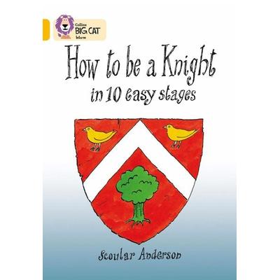 How To Be A Knight, Taschenbuch von Scoular Anderson, Collins Reference, 978-0-00-718675-4